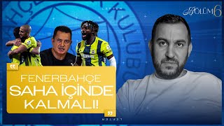 AÇIK DÜNYA  BÖLÜM 6 FENERBAHÇE SAHA İÇİNDE KALMALI [upl. by Gotthard]