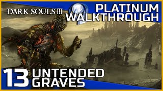 Dark Souls III Full Platinum Walkthrough  13  Untended Graves [upl. by Jude]