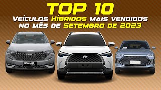 TOP 10 Veículos HÍBRIDOS mais vendidos em SETEMBRO de 2023  0014 [upl. by Zednanreh]