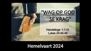 Hemelvaart 2024  Wag op God se Krag [upl. by Lateehs]