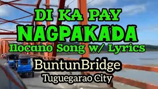 DIKA PAY NAGPAKADA Ilocano Song Lyrics Road trip Tuguegarao Solana to Tuao [upl. by Terrye]