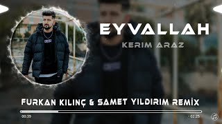 Kerim Araz  Eyvallah  Furkan Kılınç amp Samet Yıldırım Remix [upl. by Noby]