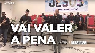 MATEUS PEREIRA  VAI VALER A PENA Cover [upl. by Ylekalb]