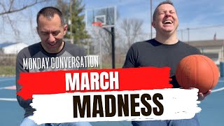 March Madness  Monday Conversation [upl. by Akieluz]