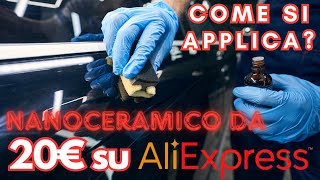 20€ PER UN NANOCERAMICO DI ALIEXPRESS  COME SI APPLICA MA POI FUNZIONERÀ [upl. by Kendrah]