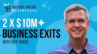 2 x 10M  Business Exits amp How To Overcome Common Entrepreneurial Blockages with Jeff Durso [upl. by Nalehp]