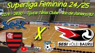 Ao Vivo  SESCFlamengo x SESIVôlei Bauru  Superliga Feminina Temporada 2425 [upl. by Anetsirk]