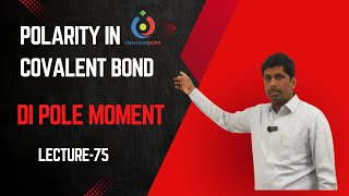 Polarity in covalent bonds  Dipole moment Lecture 75 4K video [upl. by Marutani388]