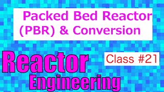 Packed Bed Reactor amp Conversion  Reactor Engineering  Class 21 [upl. by Bj]