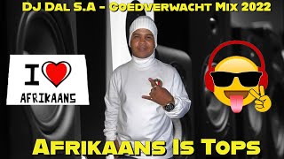 DJ Dal SA  Goedverwacht Mix 2022  Afrikaans Is Tops  Dis Huis Toe Mama En Papa Die Doring Steek [upl. by Lander]