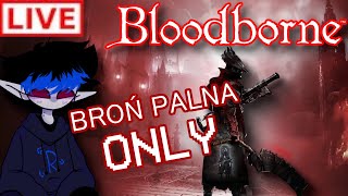 Rikurwynowy Livestream  BLOODBORNE  BROŃ PALNA ONLY 02 [upl. by Martine]