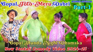 GopalTotoMeruDabriGopal Runda Night DhamakaNew Santali Comedy Video 202425Murmu Official [upl. by Florie]