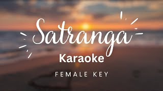 Satranga  Female key  Karaoke  Animal  Arijit Singh  Shreyas Puranik [upl. by Jamil]