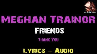 Meghan Trainor  Friends  Lyrics [upl. by Intihw]