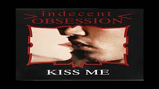 Indecent Obsession  Kiss Me Extended Mix 1992 [upl. by Muncey]