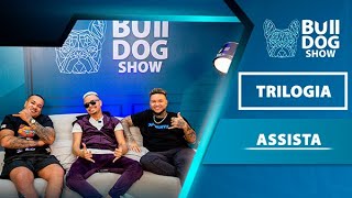 Trilogia  Bulldog Show 125 Podcast [upl. by Lauder635]