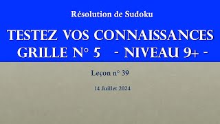 SUDOKU Testez vos connaissances Grille n°5 Niveau 9  Application des techniques de résolution [upl. by Aleac651]