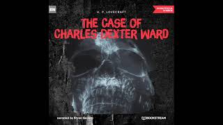 The Case of Charles Dexter Ward Part 1 of 2 – H P Lovecraft Audiobook [upl. by Kcaz849]