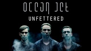 OCEAN JET — UNFETTERED OFFICIAL MUSIC VIDEO [upl. by Mervin864]