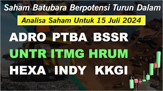 Analisa Batubara 15 Juli  ADRO PTBA UNTR ITMG BSSR HRUM INDY HEXA KKGI [upl. by Einnos]