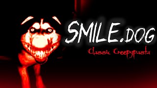 Smiledog  Classic Creepypasta [upl. by Notlrak]