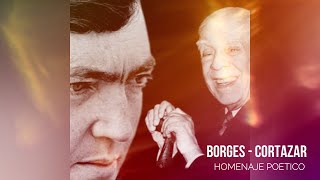 BORGES  CORTAZAR  HOMENAJE POETICO  LITERATURA ARGENTINA [upl. by Enirehtahc]