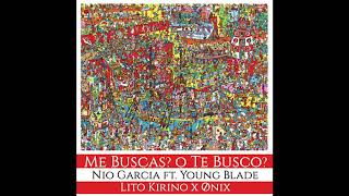 Me Buscas o Te Busco  Nio Garcia ft Young Blade x Lito Kirino x Onix Audio Oficial [upl. by Cattima]