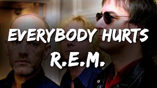 REM  Everybody Hurts Lyrics [upl. by Sneve203]