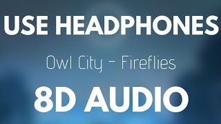 Owl City  Fireflies 8D AUDIO [upl. by Ossy402]