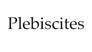 How to Pronounce Plebiscites [upl. by Nirret]