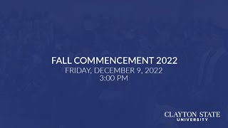 Clayton State University  Fall 2022 Commencement Live Stream Fri December 9 2022 300 PM [upl. by Yecal987]