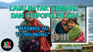 LAGU BATAK TERBARU DAN TERPOPULER 2024  MASIHOL AU TU HO INONG [upl. by Ocicnarf]