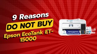 Epson EcoTank ET15000  9 Reasons NOT to Buy 🚫🖨️ [upl. by Laurentium88]