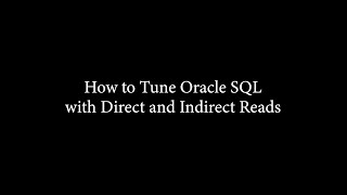 How to Tune Oracle SQL with Direct and Indirect Reads [upl. by Eerrehs]