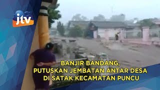 KEDIRI  Banjir Bandang Putuskan Jembatan Antar Desa Satak Kec Puncu [upl. by Webber]