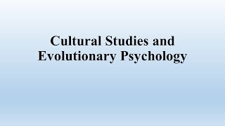 Cultural Studies and Evolutionary Psychology [upl. by Adnolaj317]