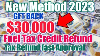 2023 New Method 30k Fuel Tax Credit Tax Refund 2024 10M views [upl. by Neelya]