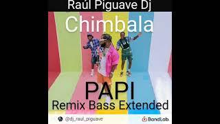 PAPI  Chimbala Remix Bass Extended By Raúl Piguave Dj [upl. by Halette741]