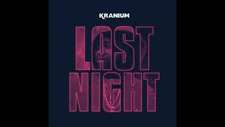 Kranium Last night fast [upl. by Amarillis]