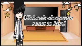 michaels past classmates react to him part 3lalagun blerry no part 4 ok [upl. by Lynne370]