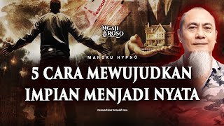 💥5 CARA WUJUDKAN IMPIAN MENJADI NYATA  GURU MANGKU HIPNO [upl. by Cerelia762]