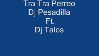 Tra Tra Perreo Dj Pesadilla Ft Dj Taloswmv [upl. by Bolanger855]