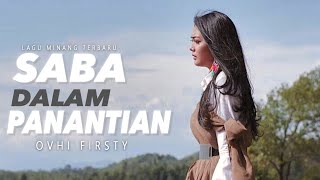 Ovhi Firsty  Saba Dalam Panantian Lagu Minang Terbaru 2020 Substitle Bahasa Indonesia [upl. by Lindholm]