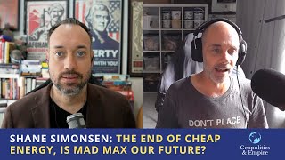 Shane Simonsen The End of Cheap Energy is Mad Max Our Future [upl. by Hajidak944]