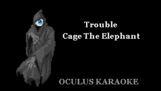 Cage The Elephant  Trouble Karaoke Remastered [upl. by Leira950]