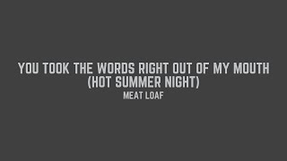 Meat Loaf  You Took The Words Right Out Of My Mouth Hot Summer Night Lyrics [upl. by Chenay183]