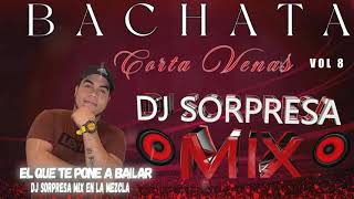 BACHATA MIX CORTA VENAS VOL 8 DJ SORPRESA MIX EN LA MEZCLA [upl. by Pazit139]