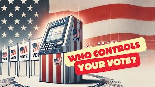 Whos REALLY Controlling the US Voting System [upl. by Eiramrefinnej]