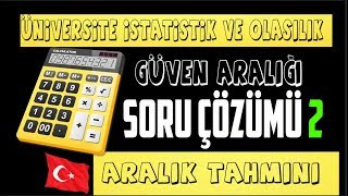 2 SORU GÜVEN ARALIĞI ARALIK TAHMİNLEMESİ SORU ÇÖZÜMÜ ÜNİVERSİTE İSTATİSTİK VE OLASILIK DERSİ [upl. by Lehsar]