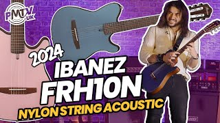 2024 Ibanez FRH10N Nylon String Electro Acoustic  The Nylon Acoustic That Plays Like An Electric [upl. by Trip]